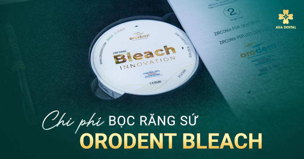 Răng Sứ Orodent Bleach Có Độ Bền Nhất Thế Giới 2023 10 W1.10