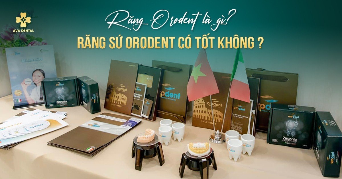 răng sứ orodent có tốt không ?