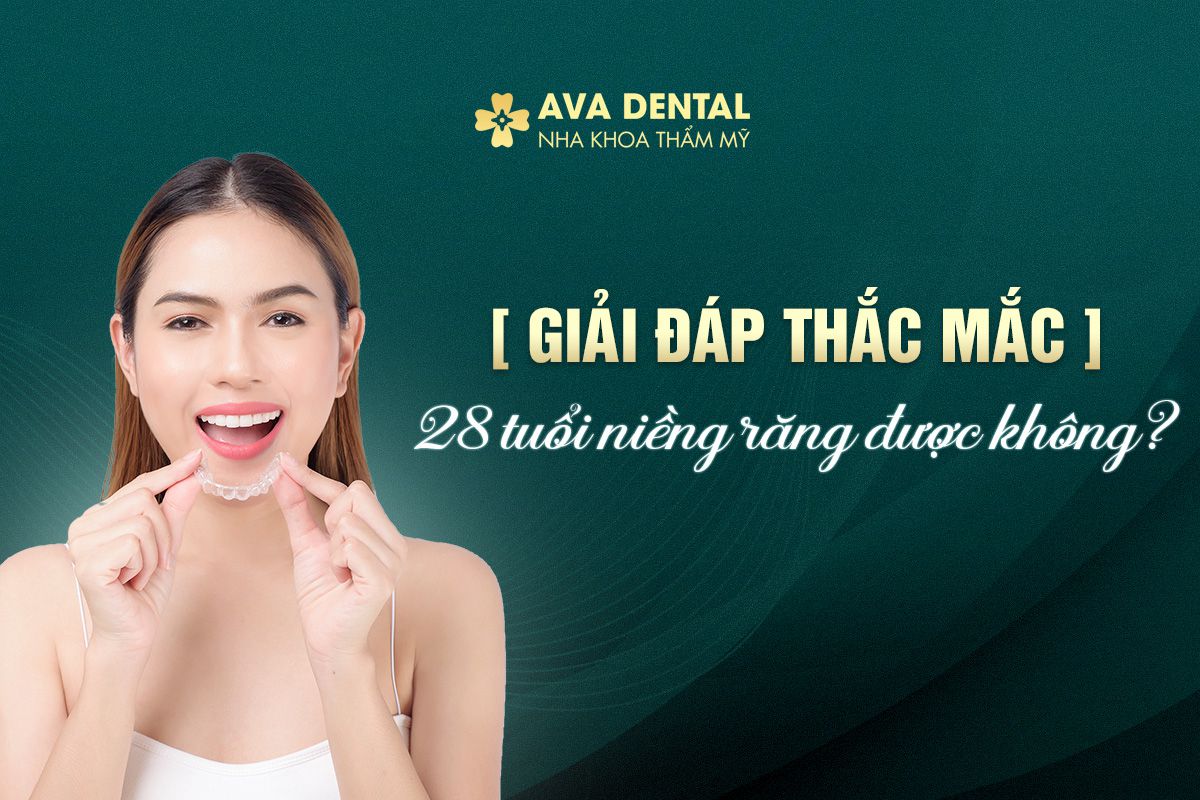 28 tuổi có niềng răng