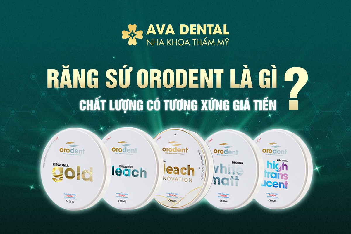 Răng Sứ Orodent Là Gì? Chất Lượng Có Tương Xứng Giá Tiền? 7 răng sứ orodent
