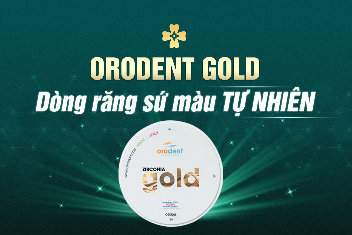 Orodent Gold - Loại răng sứ đẹp tự nhiên nhất hiện nay 8 răng sứ orodent gold