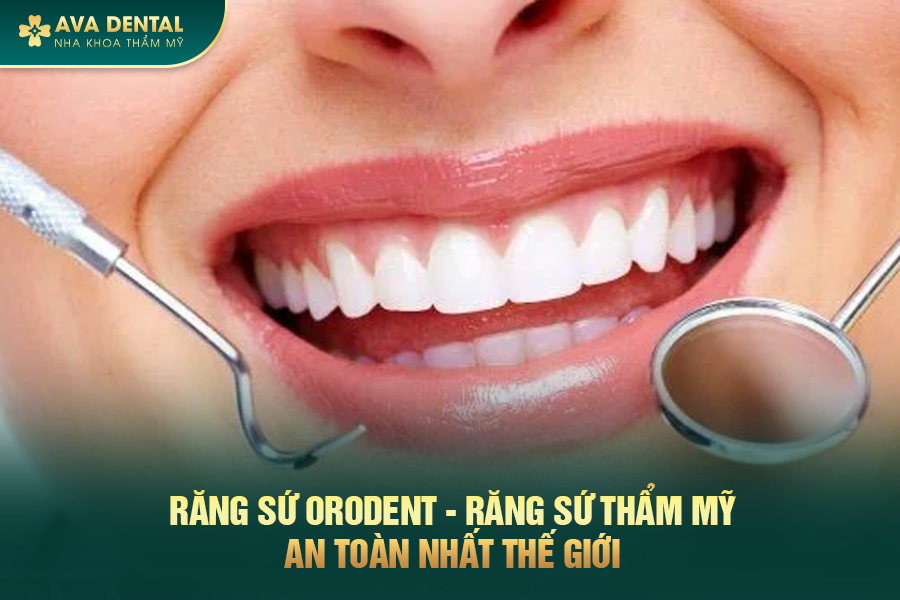Răng Sứ Orodent Là Gì? Phân Loại Và Bảng Giá Mới Nhất 2024 19 rang su orodent 2